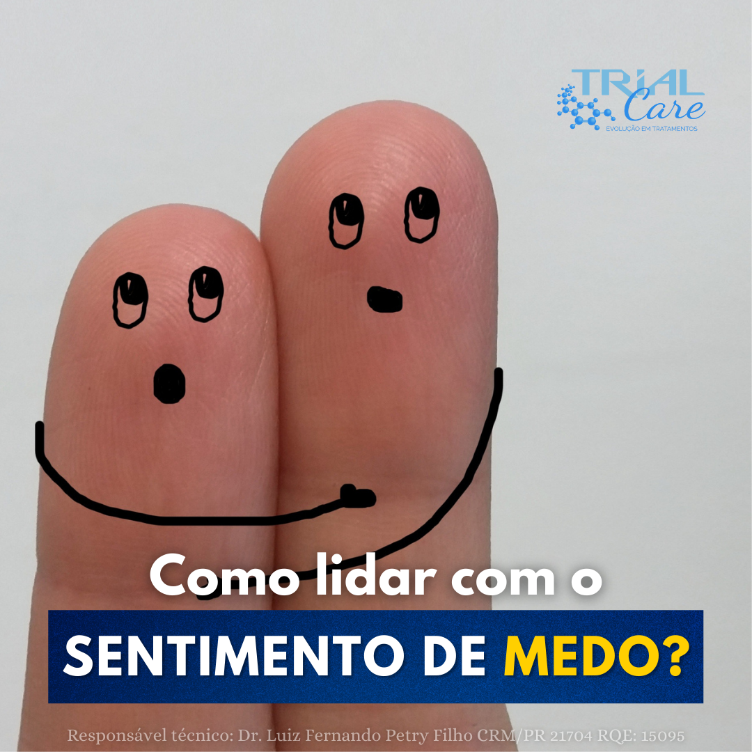 Como Lidar O Sentimento De Medo Trialcare Tratamentos